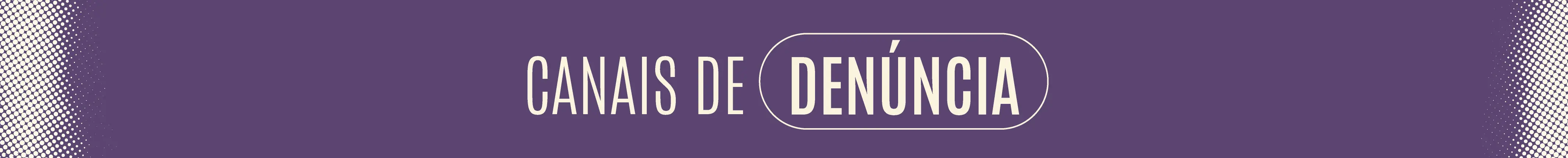 Banner com fundo roxo traz a frase “Canais de Denúncia” em tipografia clara e moderna, dentro de contorno oval. O visual institucional sugere seção dedicada à divulgação de meios para registrar denúncias.