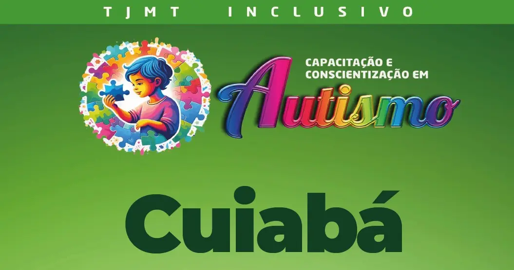 Card verde do projeto TJMT Inclusivo destaca ilustração de criança montando peça de quebra-cabeça colorido, símbolo do autismo. O texto anuncia “Capacitação e Conscientização em Autismo – Cuiabá”, em layout vibrante e informativo.
