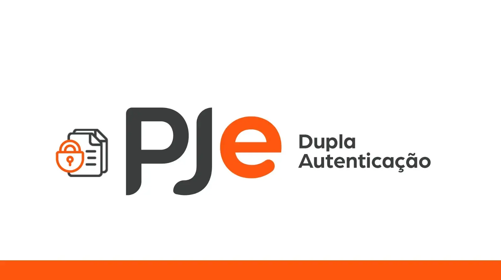 A imagem apresenta o logotipo do sistema PJe – Processo Judicial Eletrônico, acompanhado do texto “Dupla Autenticação”. À esquerda, há um ícone de documento com um cadeado laranja, simbolizando segurança digital. O fundo é branco com uma faixa laranja na base.