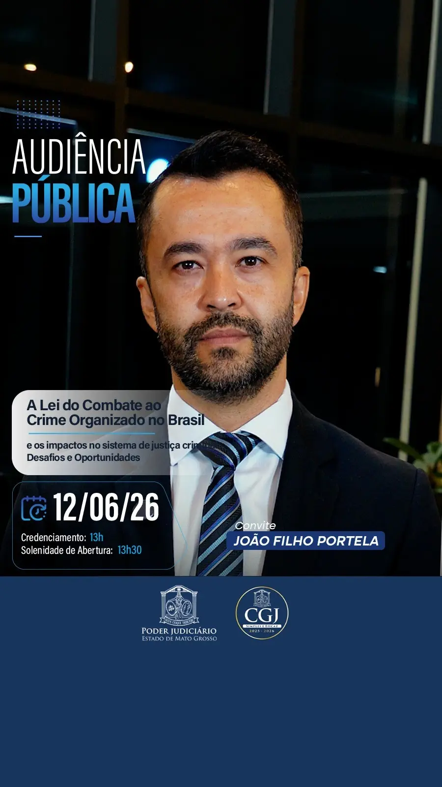 Arte vertical de convite para a audiência pública sobre a Lei de Combate ao Crime Organizado no Brasil, com a foto do juiz João Filho Portela em destaque, as informações de data e horário e, na parte de baixo, as logomarcas do Poder Judiciário e da Corregedoria-Geral da Justiça de Mato Grosso.